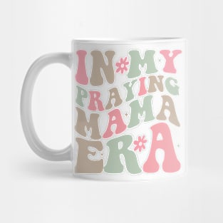 In My Praying Mama Era Christian Mom Mug